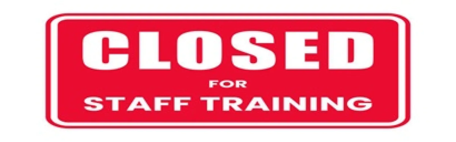 red background with white letters stating closed for staff training